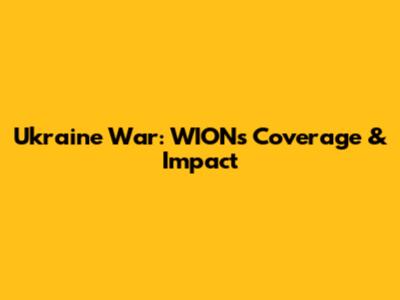 Ukraine War: WION's Coverage & Impact