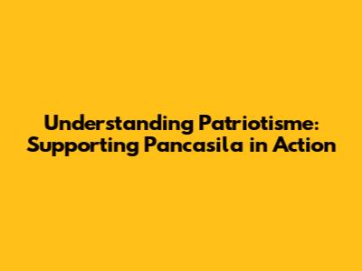 Understanding Patriotisme: Supporting Pancasila in Action