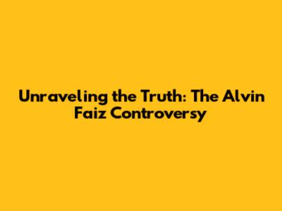 Unraveling the Truth: The Alvin Faiz Controversy