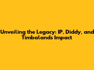 Unveiling the Legacy: IP, Diddy, and Timbaland's Impact