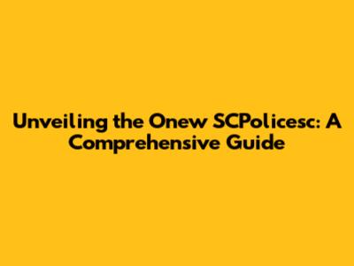 Unveiling the Onew SCPolicesc: A Comprehensive Guide
