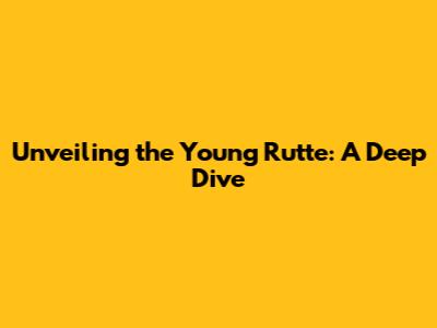 Unveiling the Young Rutte: A Deep Dive