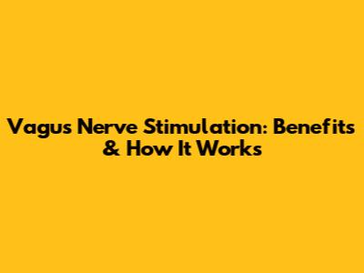 Vagus Nerve Stimulation: Benefits & How It Works