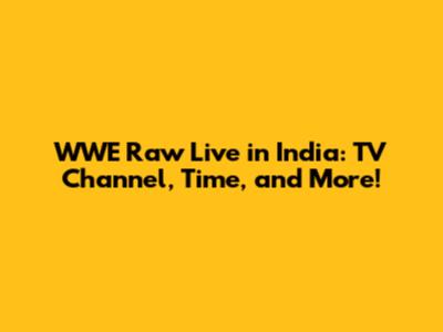 WWE Raw Live in India: TV Channel, Time, and More!