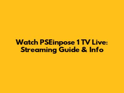 Watch PSEinpose 1 TV Live: Streaming Guide & Info