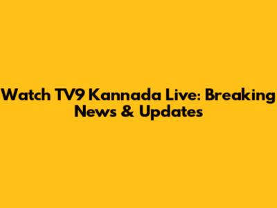 Watch TV9 Kannada Live: Breaking News & Updates