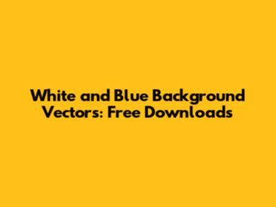 White and Blue Background Vectors: Free Downloads