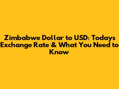 Zimbabwe Dollar to USD: Today's Exchange Rate & What You Need to Know