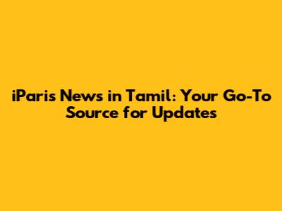 iParis News in Tamil: Your Go-To Source for Updates