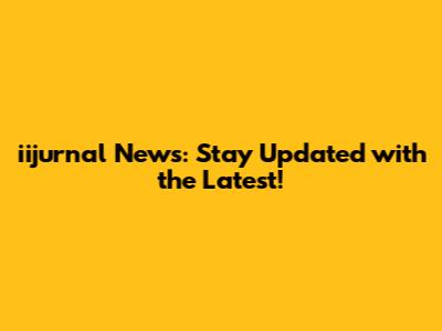 iijurnal News: Stay Updated with the Latest!