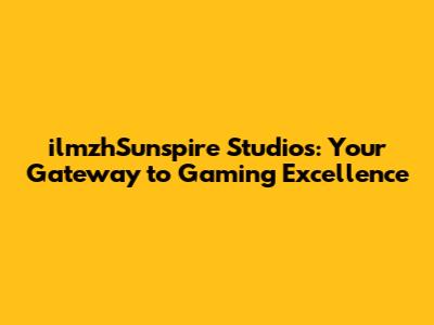 ilmzhSunspire Studios: Your Gateway to Gaming Excellence