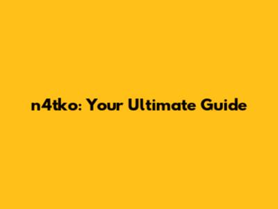 n4tko: Your Ultimate Guide