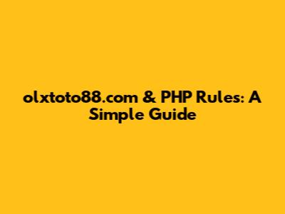 olxtoto88.com & PHP Rules: A Simple Guide