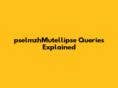 pselmzhMutellipse Queries Explained